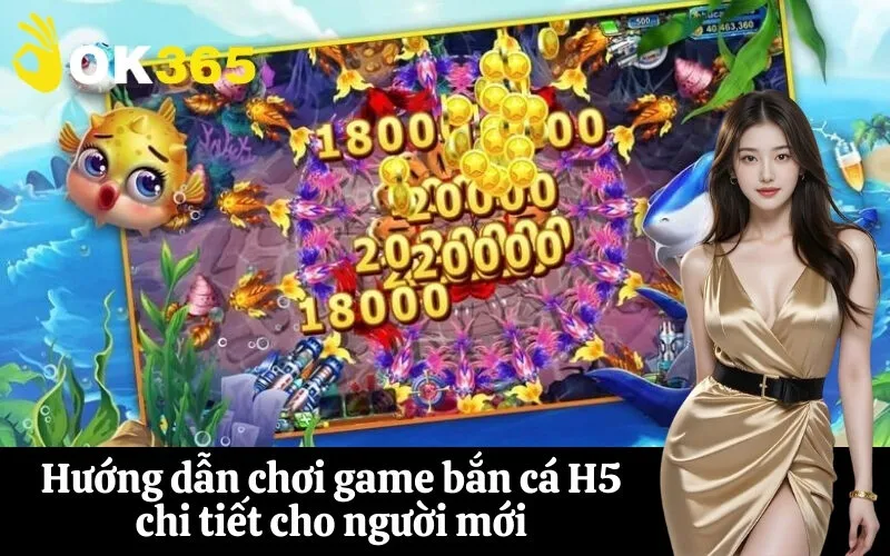 Hướng dẫn chơi game bắn cá H5 chi tiết cho người mới
