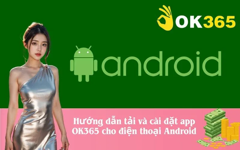 Hướng dẫn tải và cài đặt app OK365 cho điện thoại Android