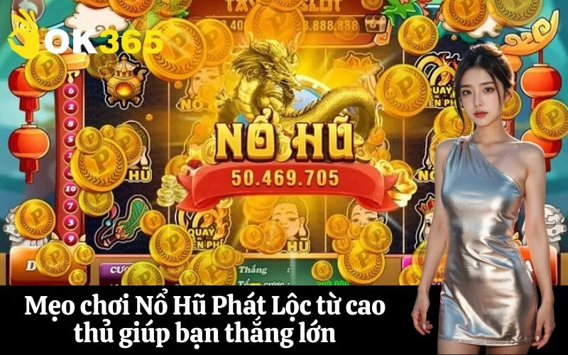 Mẹo chơi Nổ Hũ Phát Lộc từ cao thủ giúp bạn thắng lớn