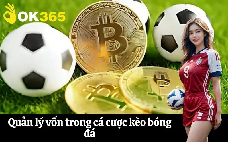 Quản lý vốn trong cá cược kèo bóng đá