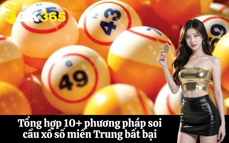 Tổng hợp 10+ phương pháp soi cầu xổ số miền Trung bất bại